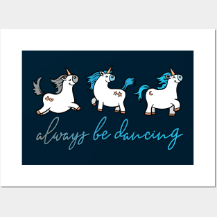 Always be Dancing - Unicorns Posters and Art